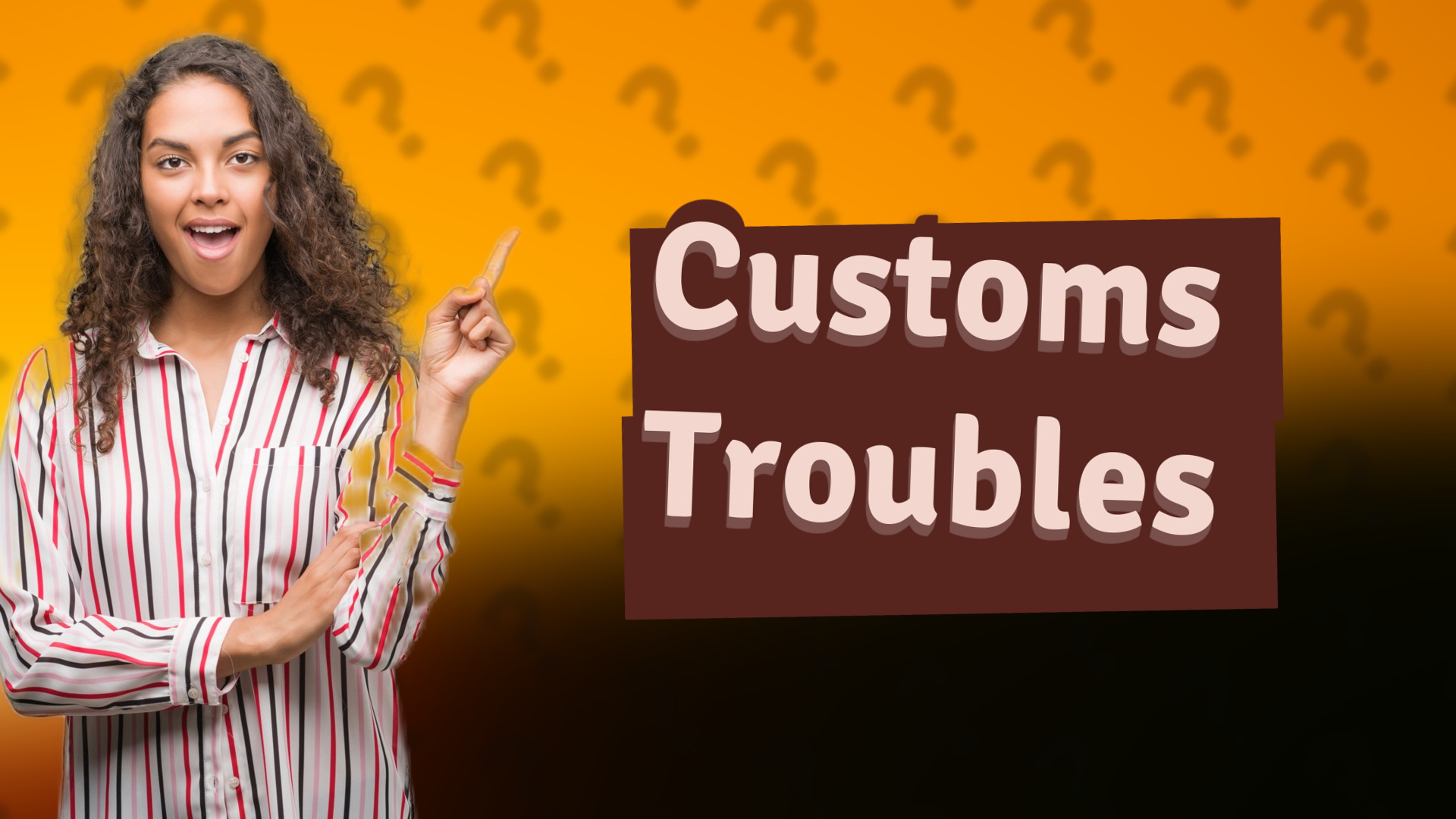 Customs Troubles