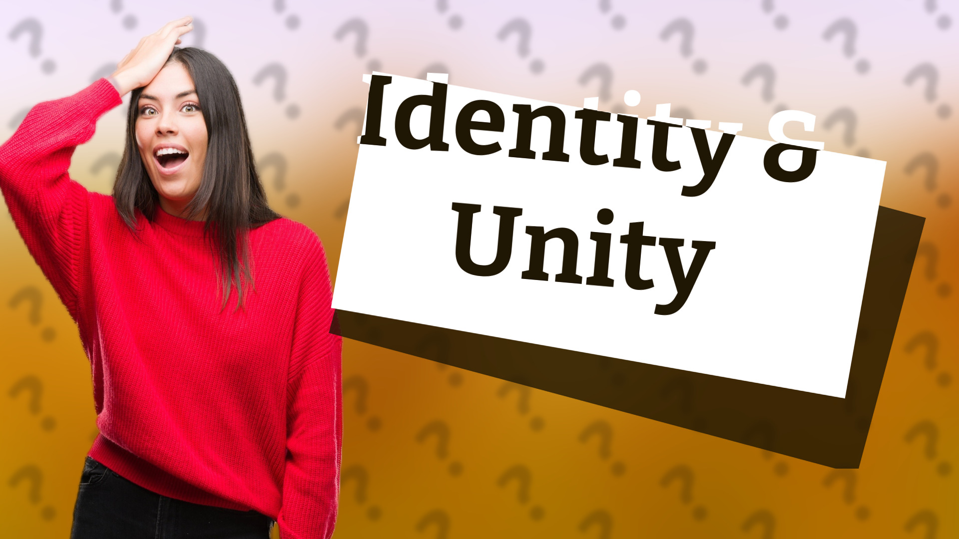 Identity & Unity