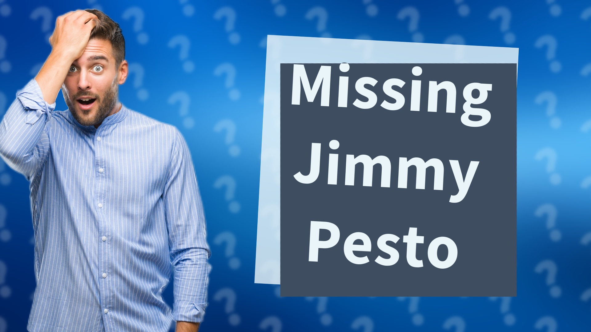 Missing Jimmy Pesto