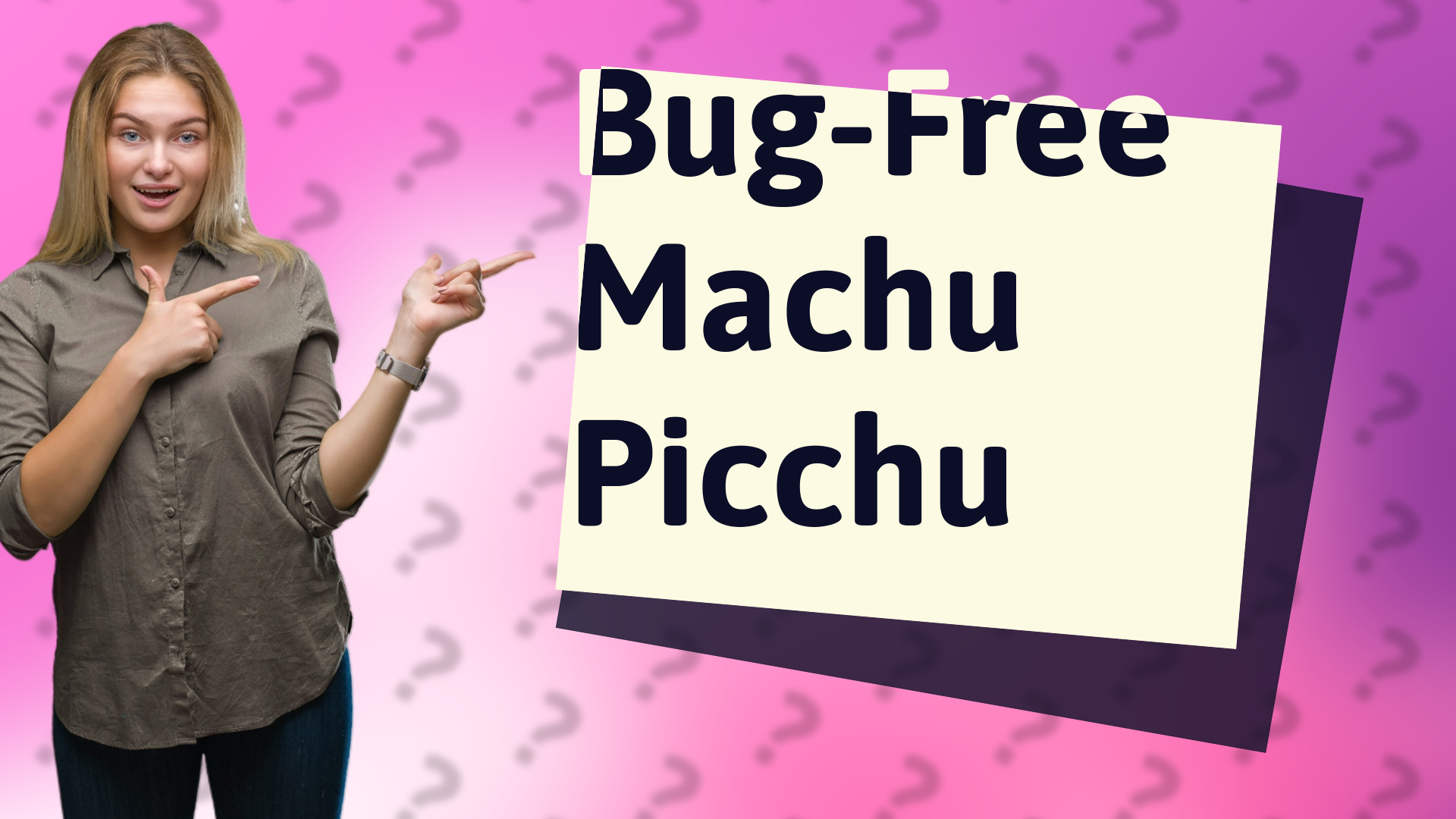 Bug-Free Machu Picchu