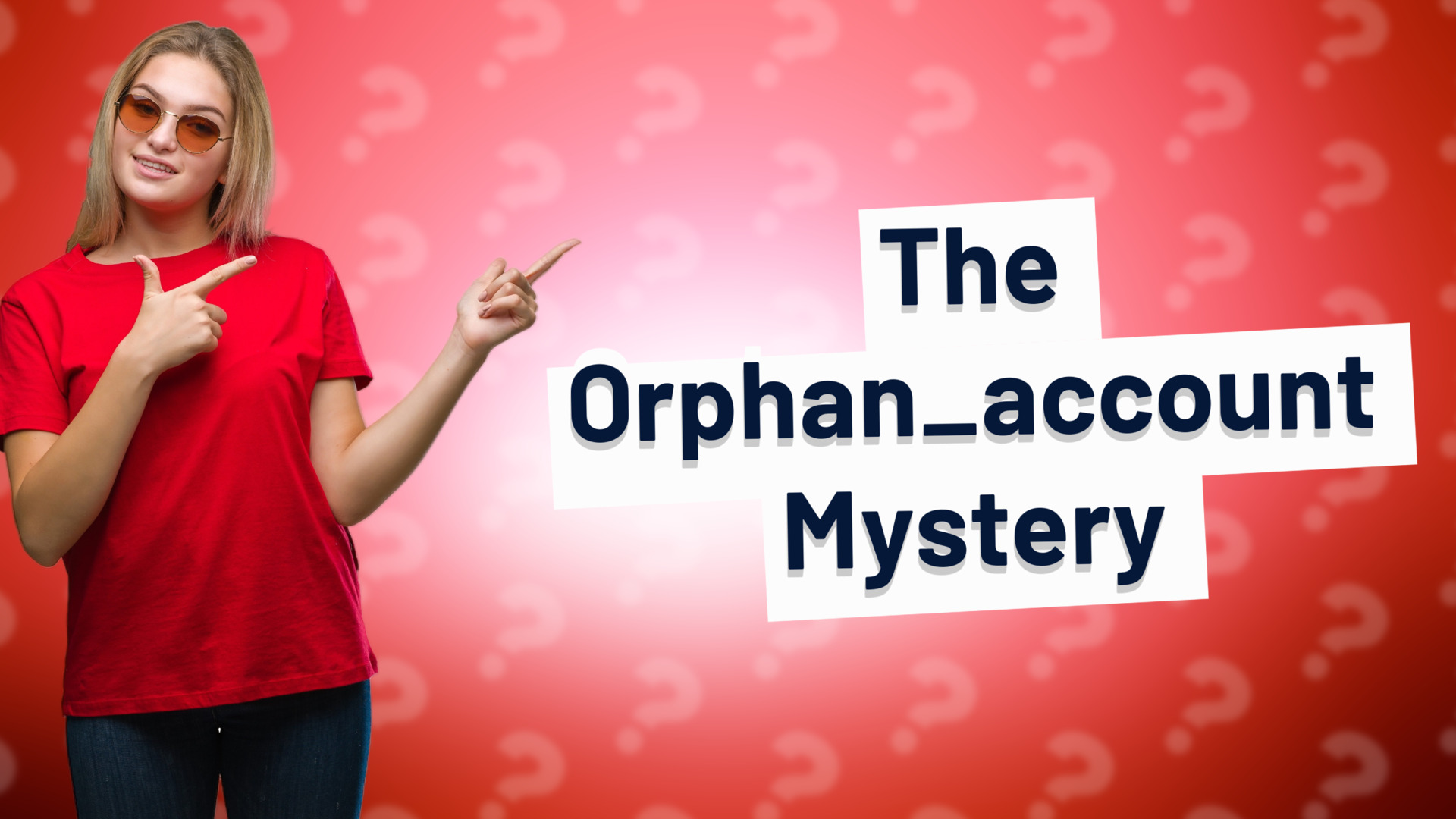 The Orphan_account Mystery