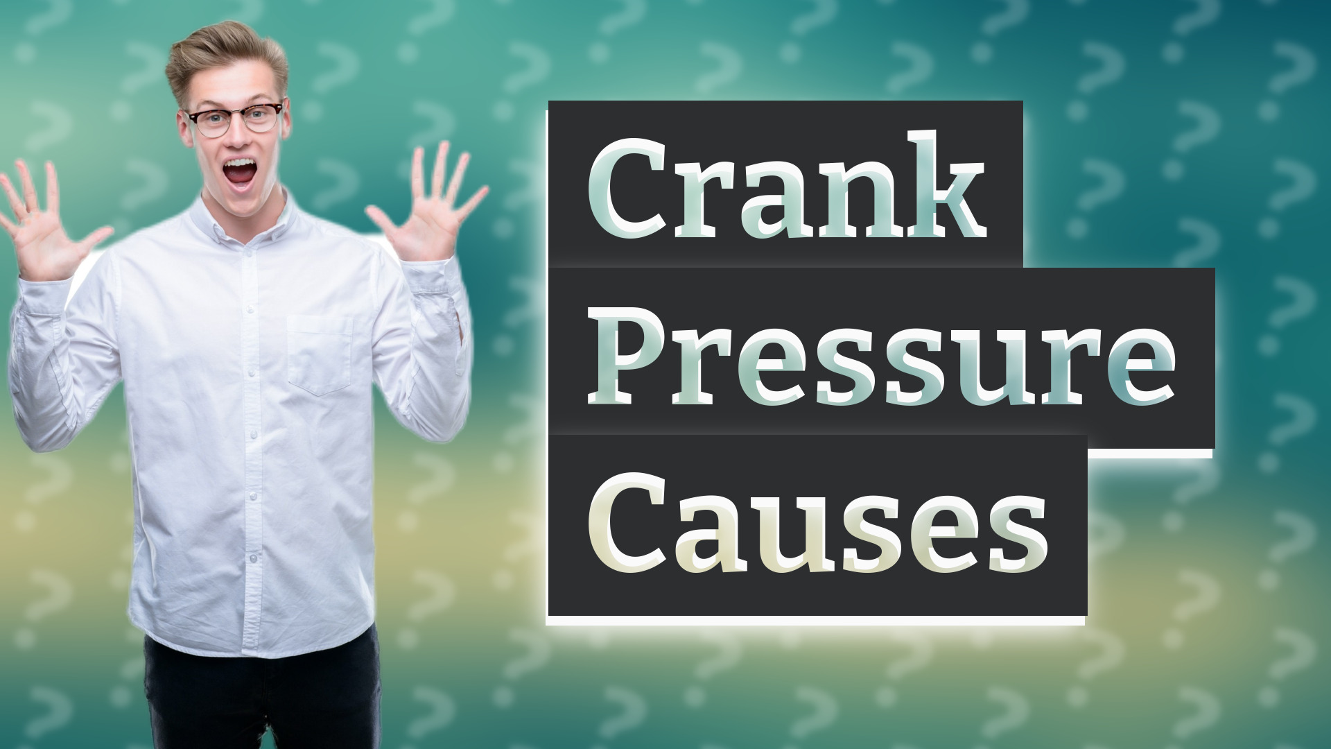 Crank Pressure Causes