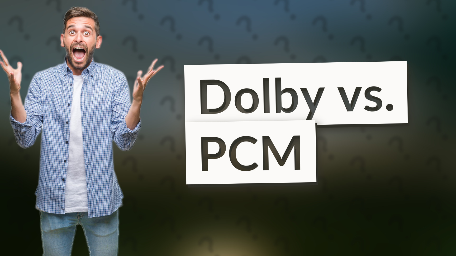 Dolby vs. PCM