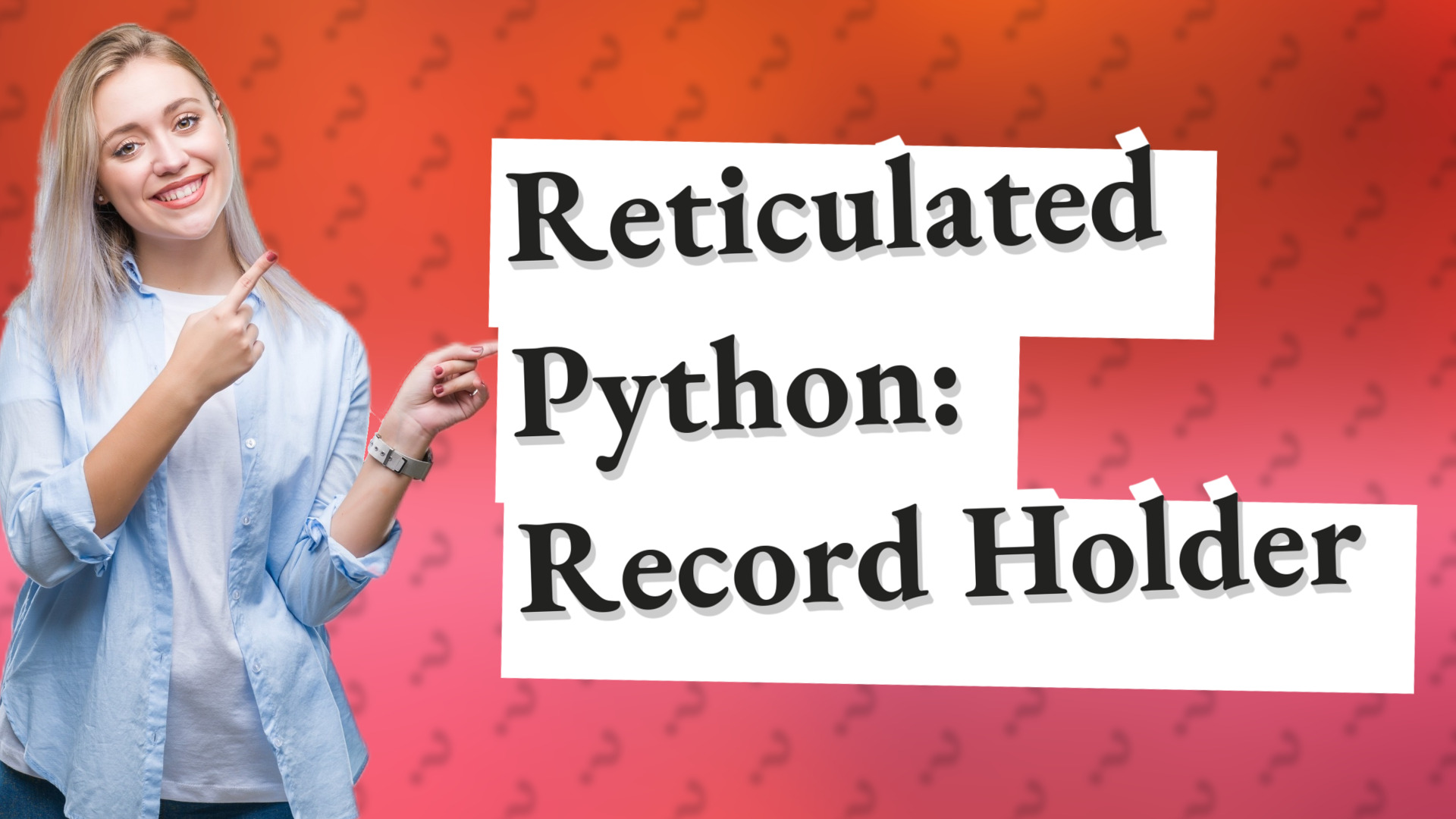 Reticulated Python: Record Holder