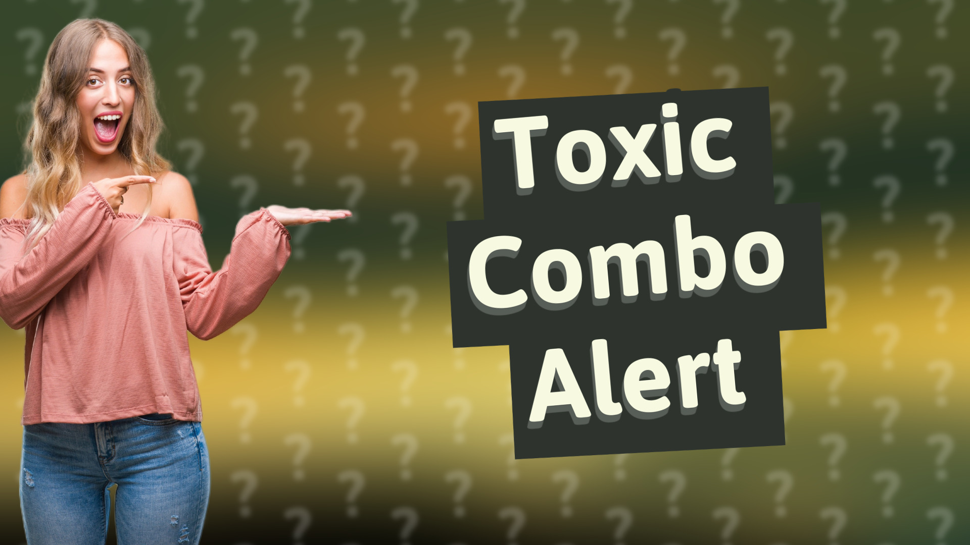Toxic Combo Alert