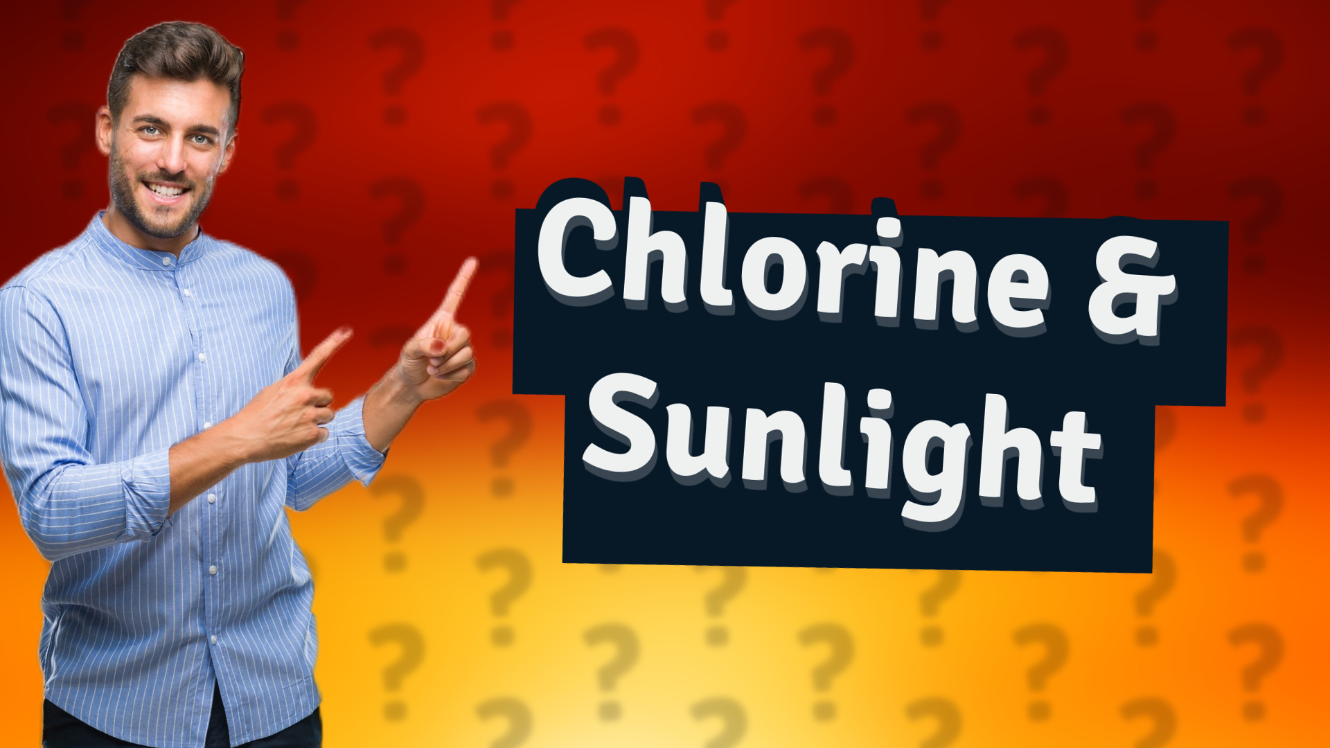 Chlorine & Sunlight