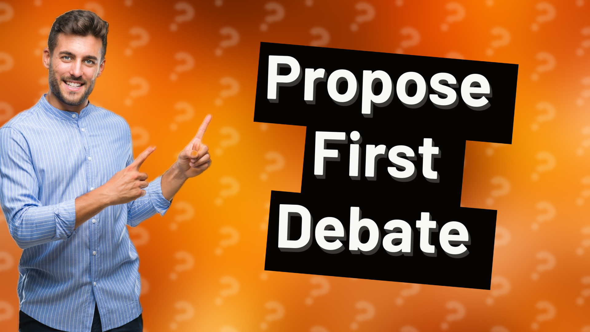 Propose First Debate