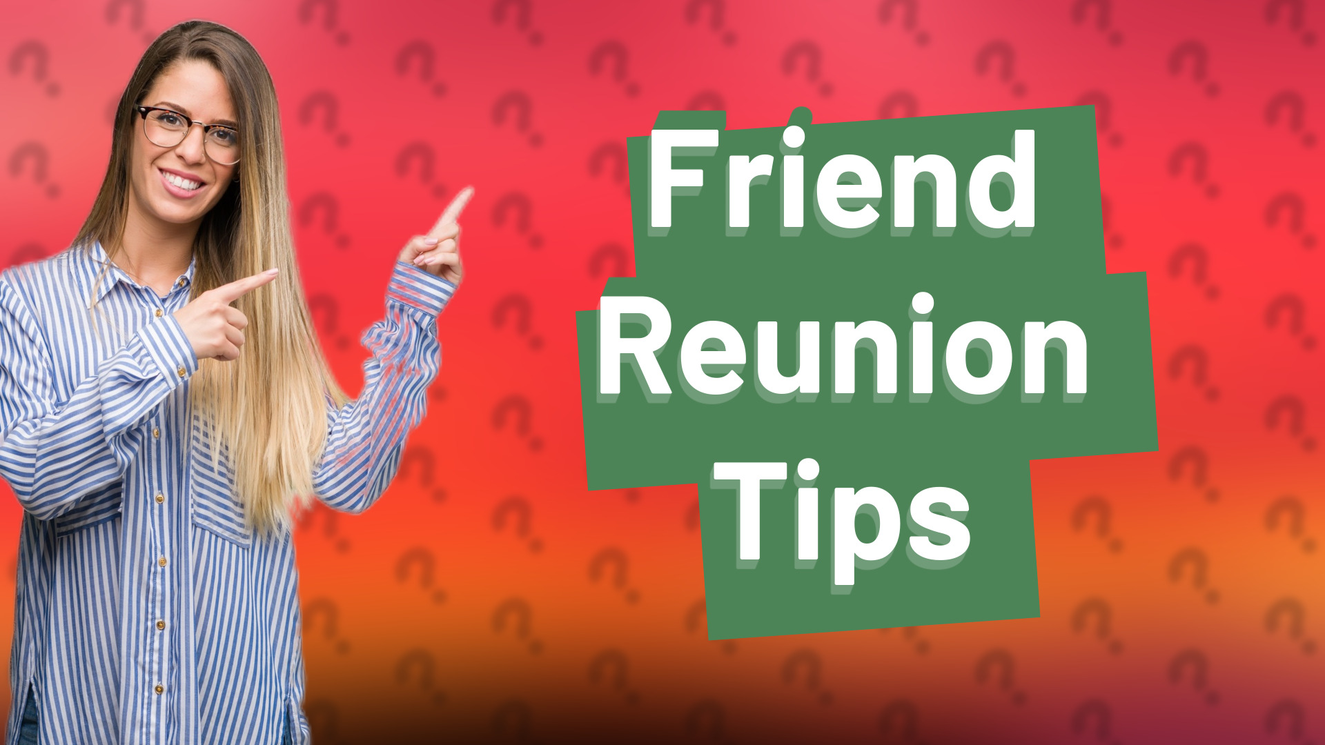 Friend Reunion Tips