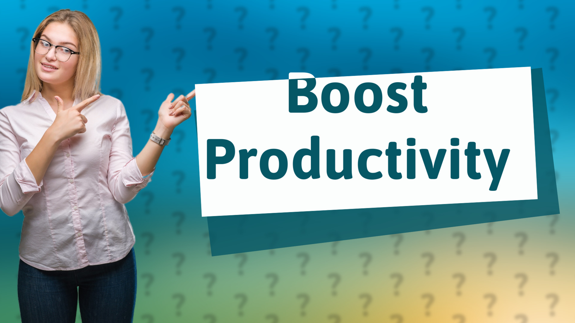 Boost Productivity