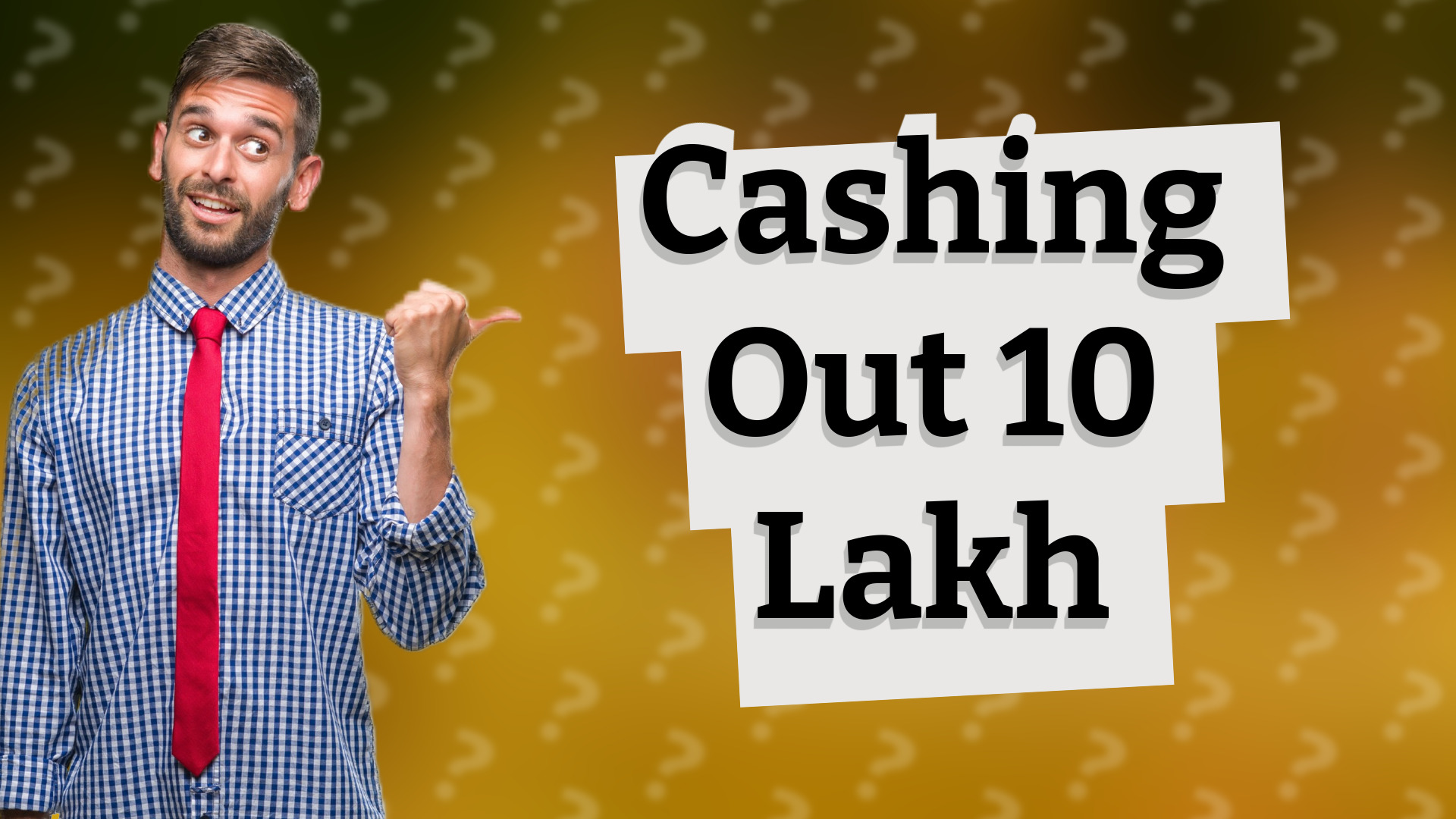 Cashing Out 10 Lakh