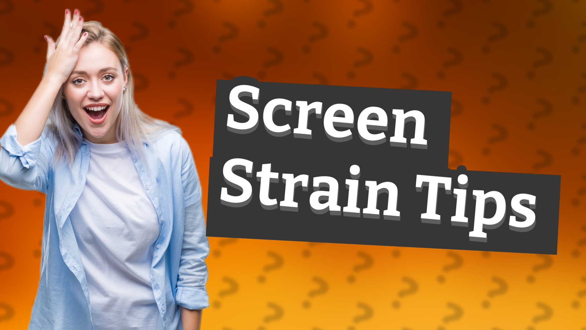 Screen Strain Tips