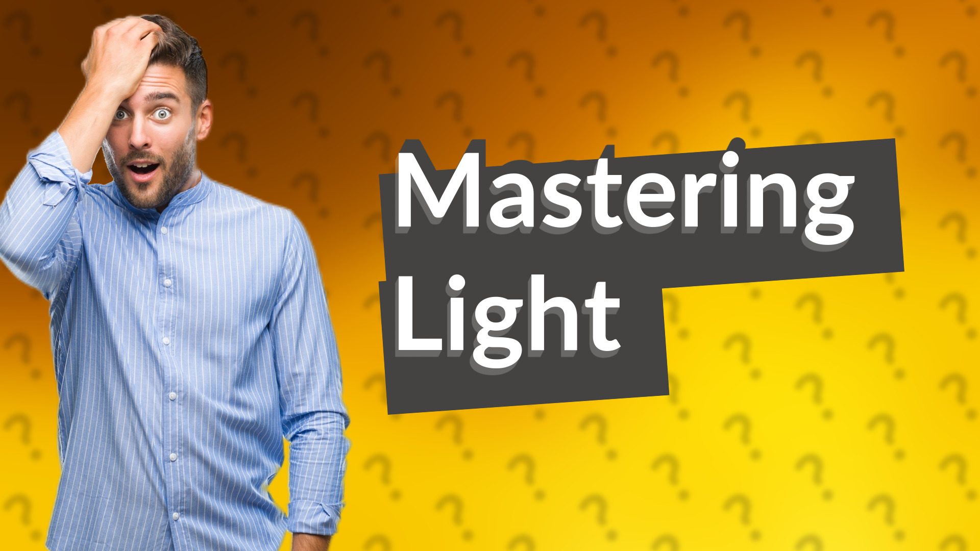 Mastering Light