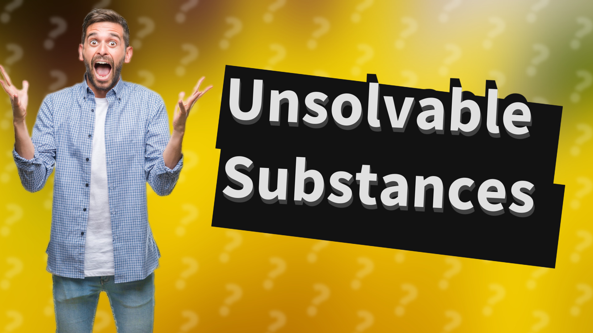 Unsolvable Substances