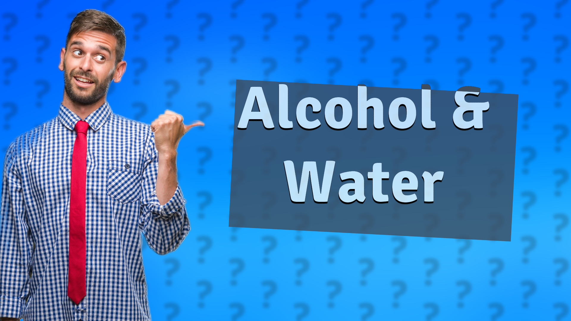 Alcohol & Water
