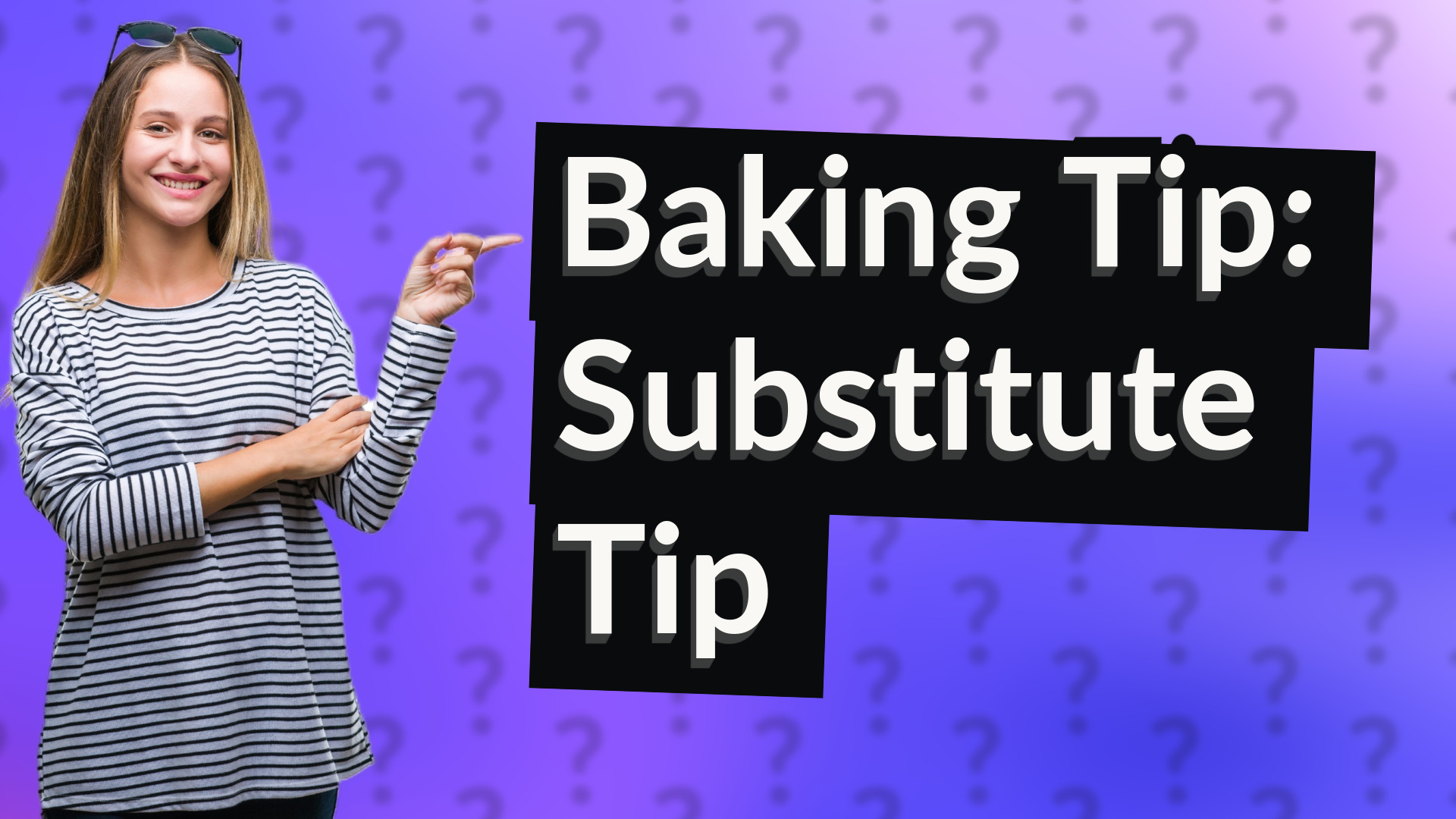 Baking Tip: Substitute Tip