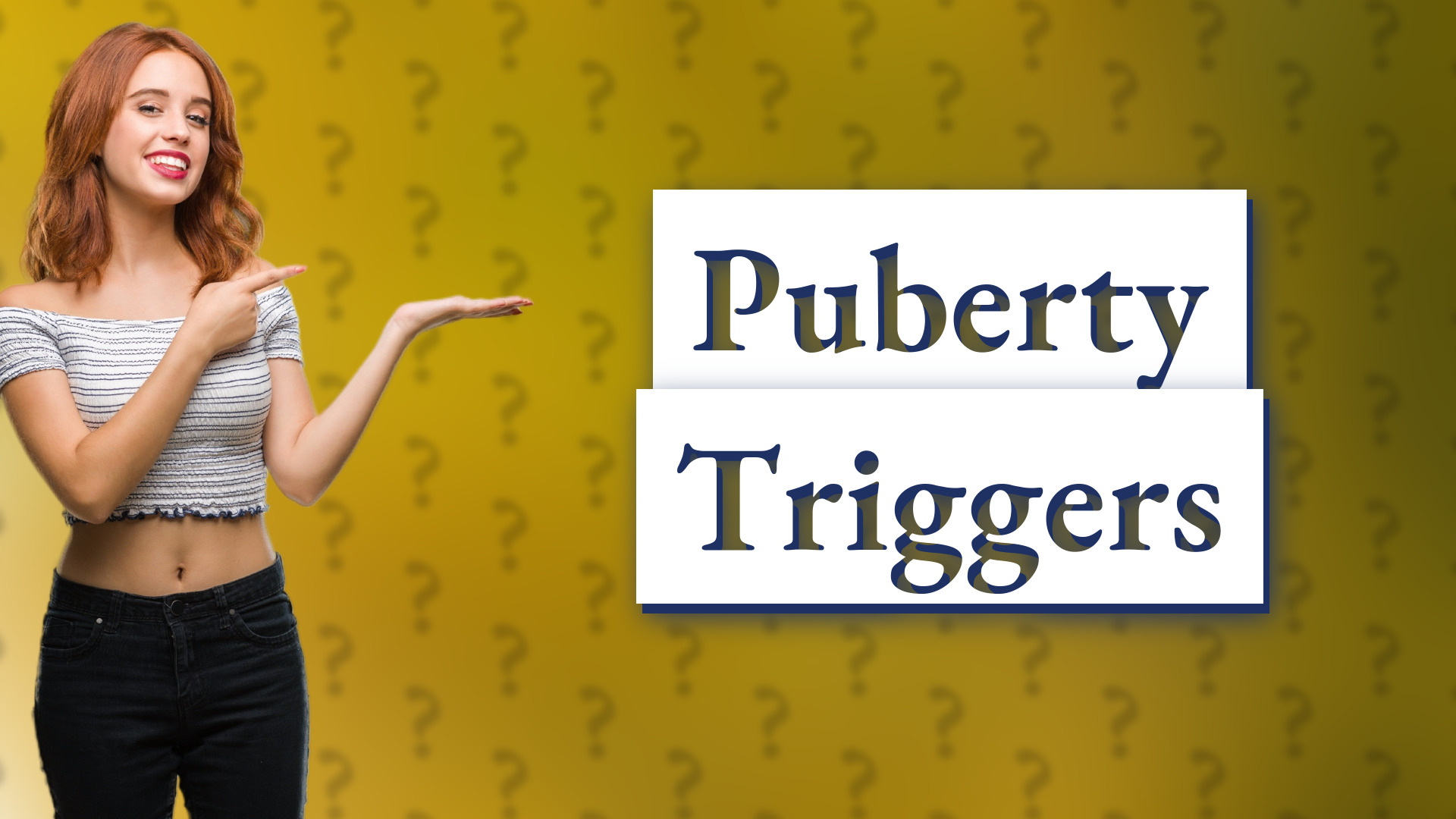 Puberty Triggers