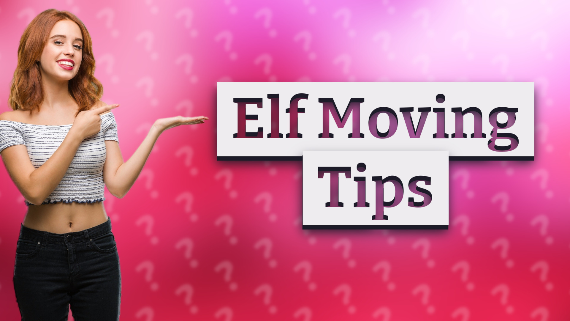 Elf Moving Tips