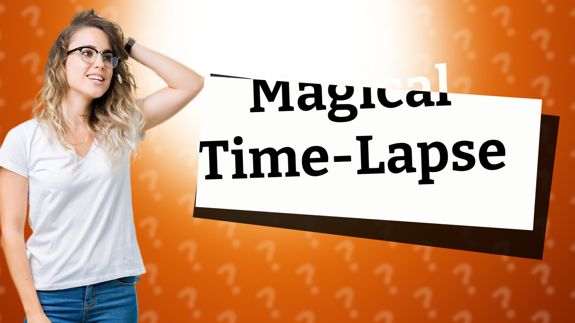 Magical Time-Lapse