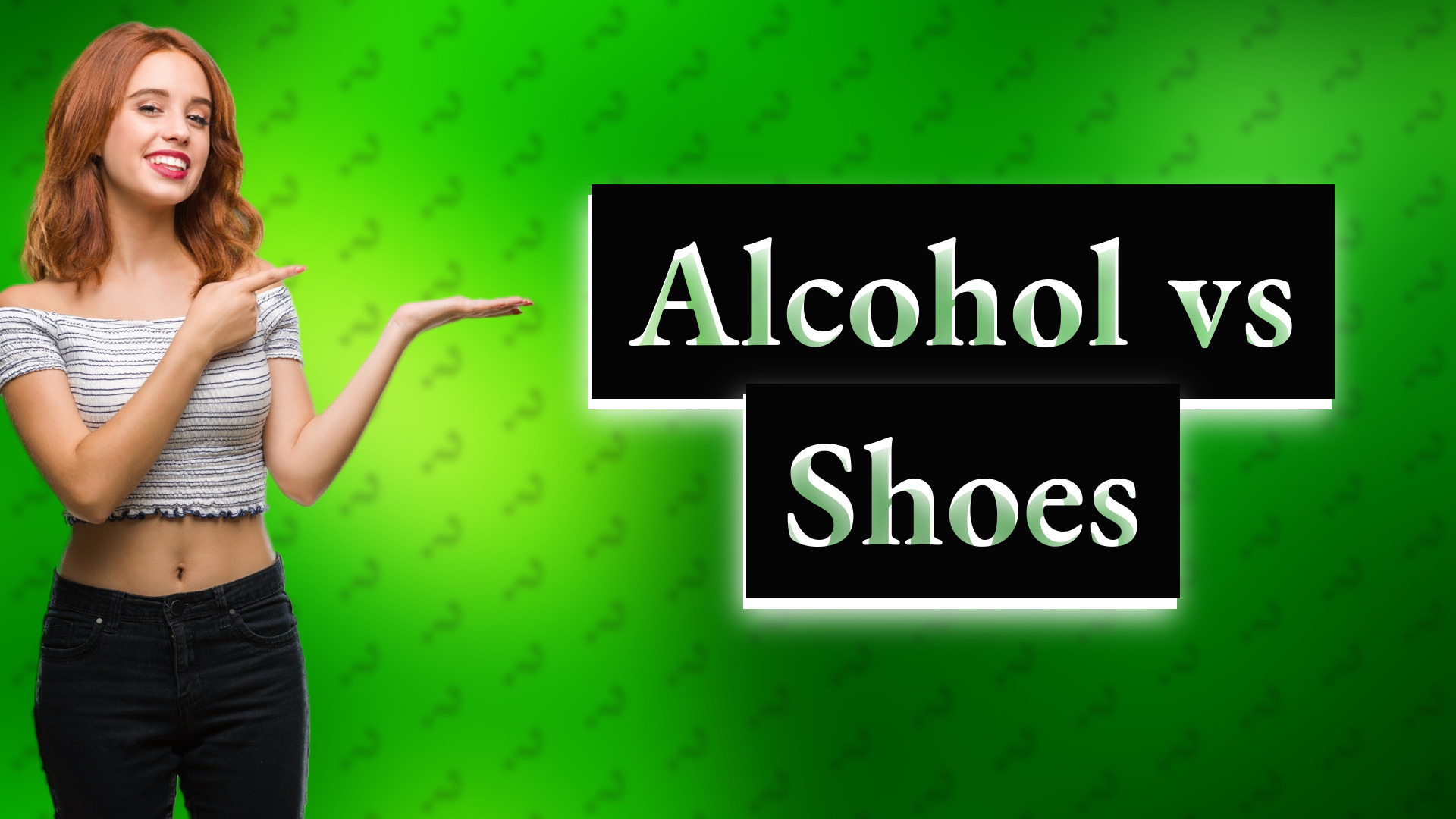Alcohol vs Shoes
