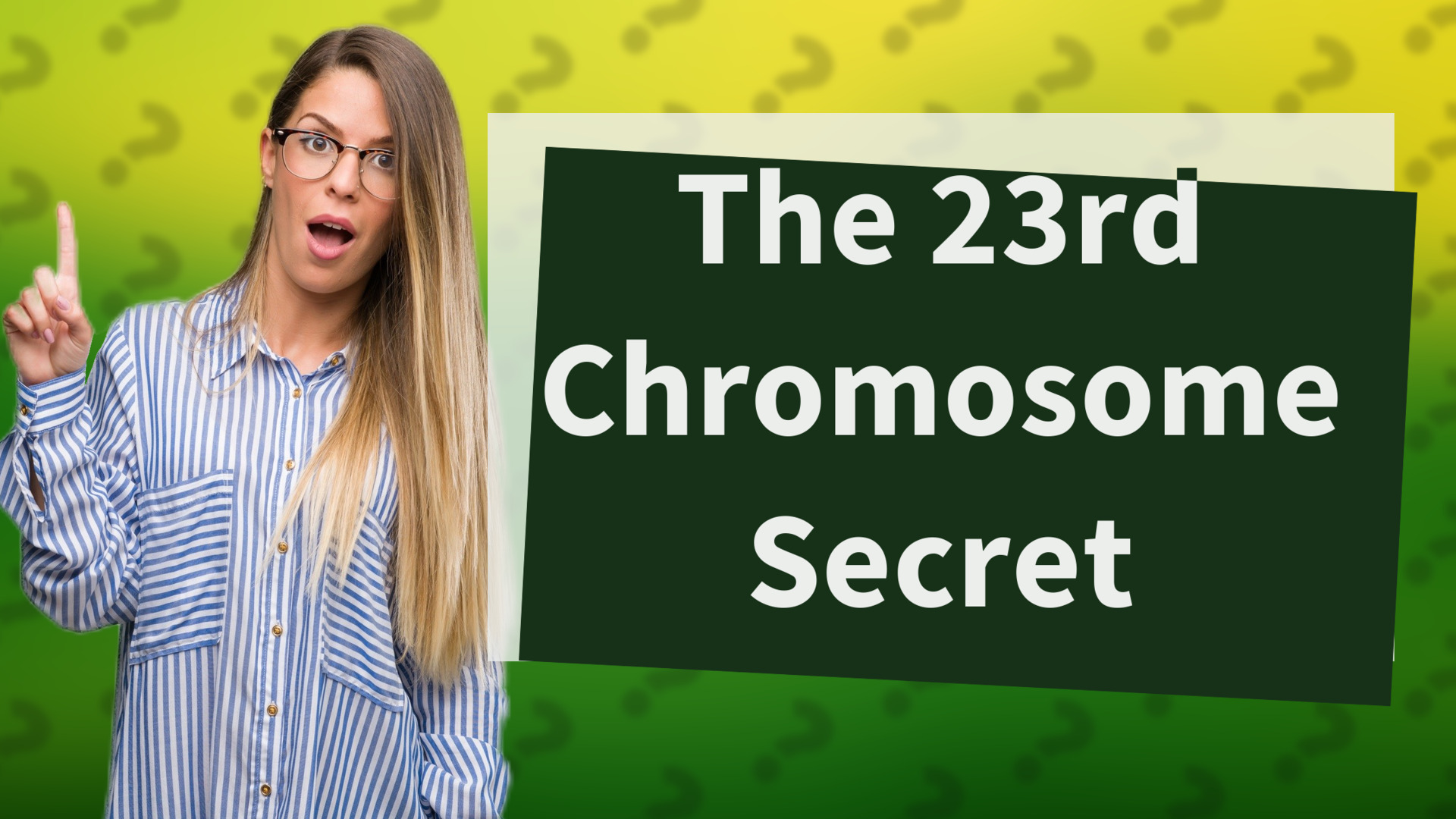 The 23rd Chromosome Secret
