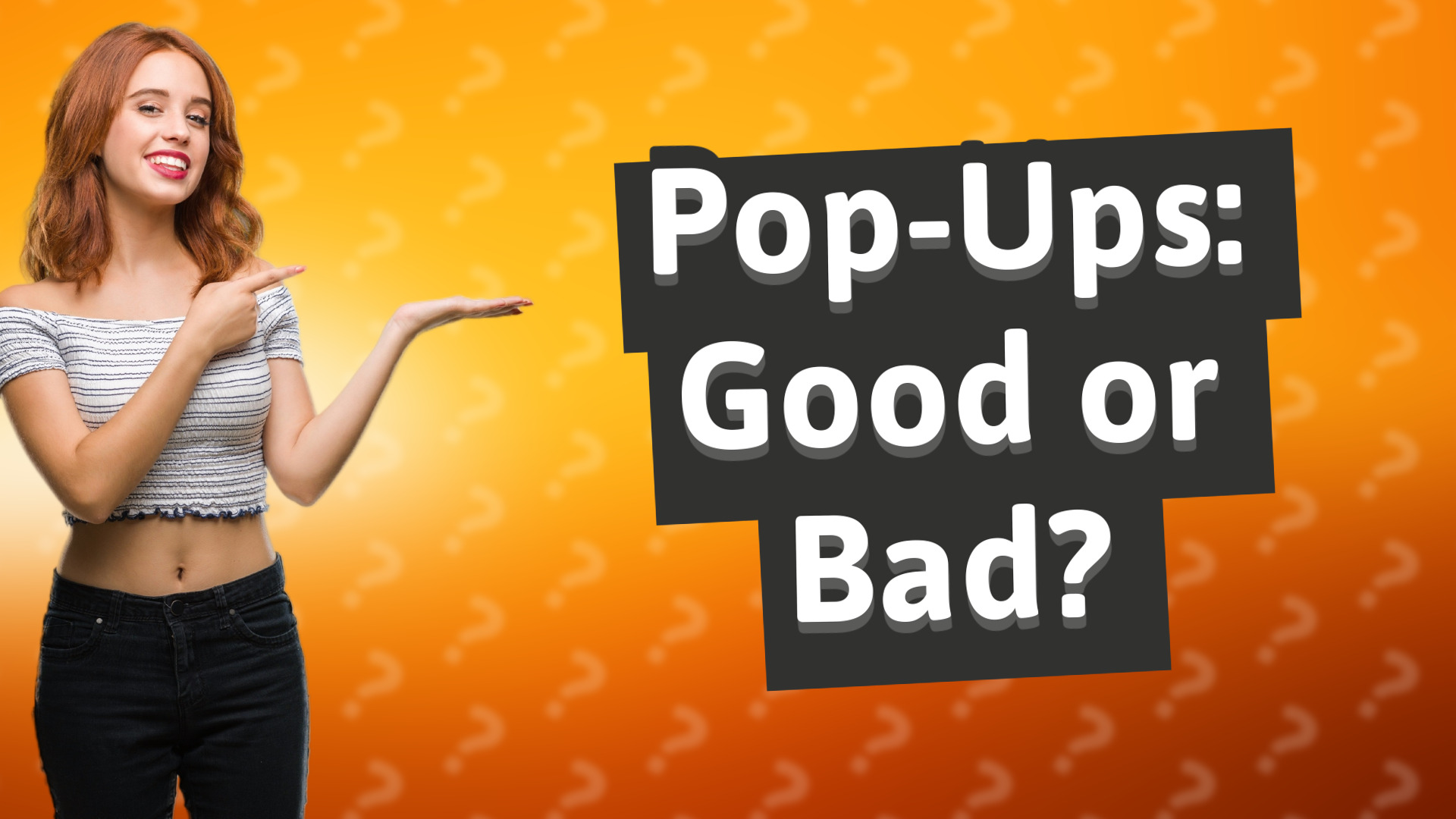 Pop-Ups: Good or Bad?