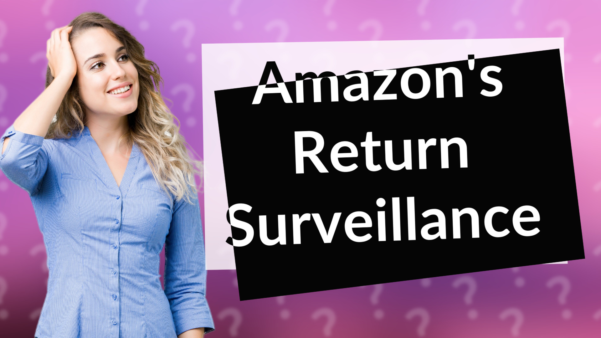 Amazon's Return Surveillance