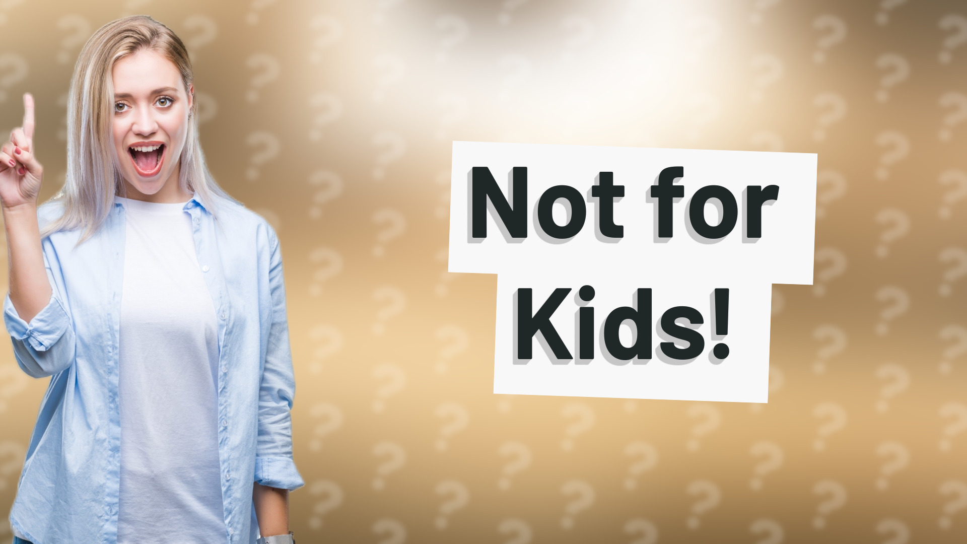 Not for Kids!