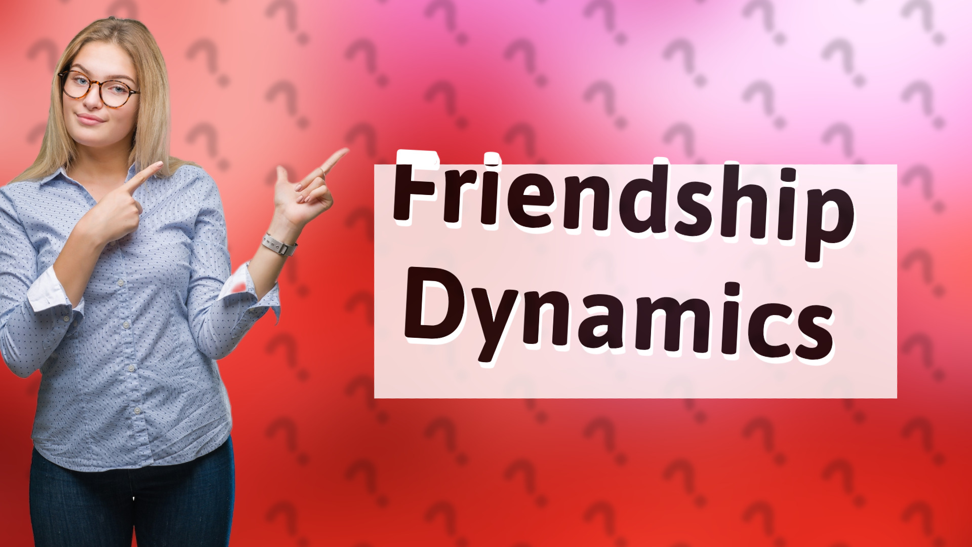 Friendship Dynamics