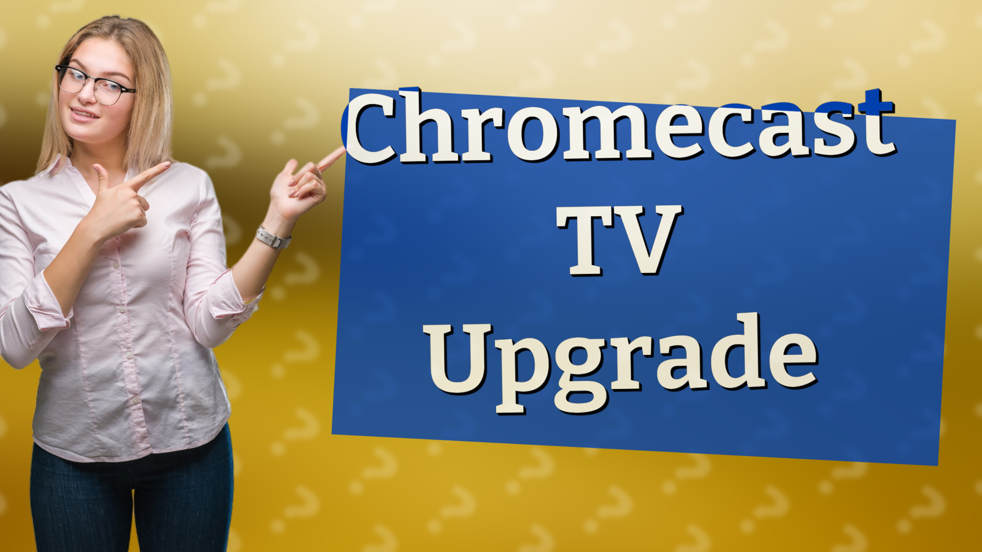 Chromecast TV Upgrade