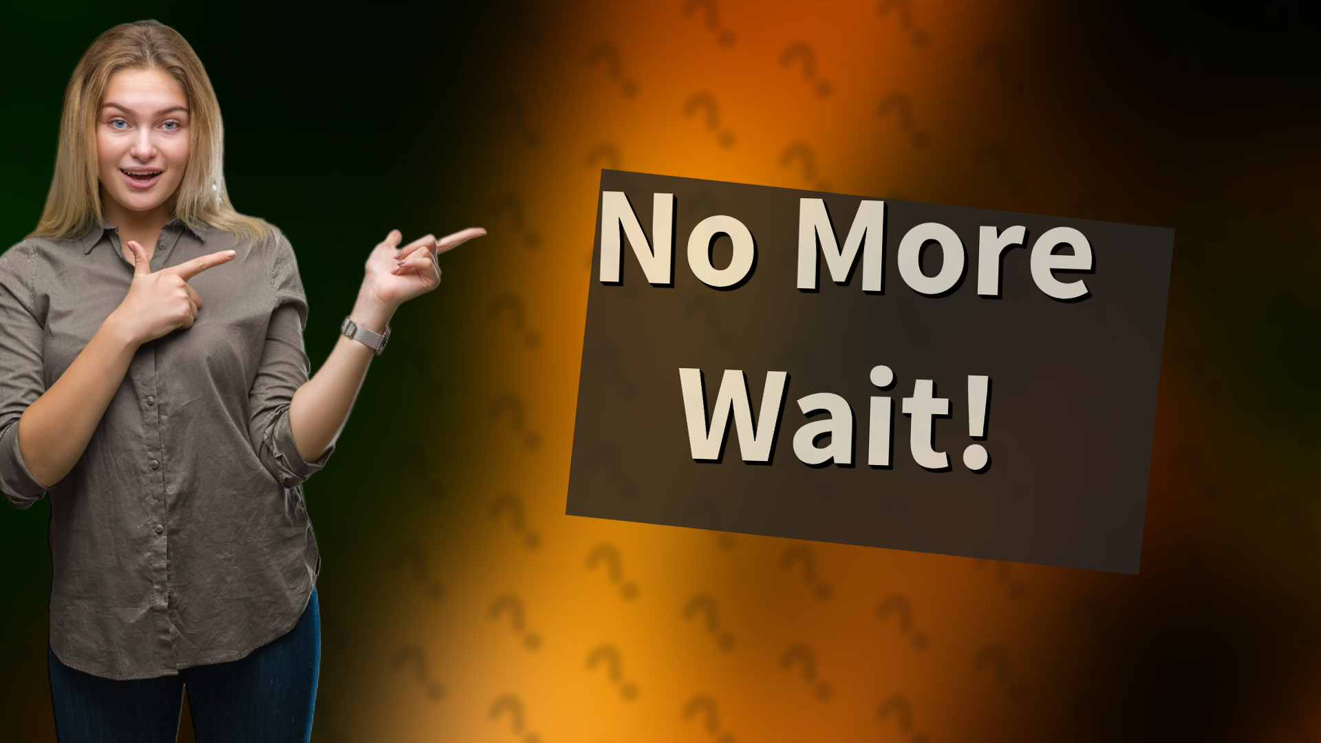 No More Wait!