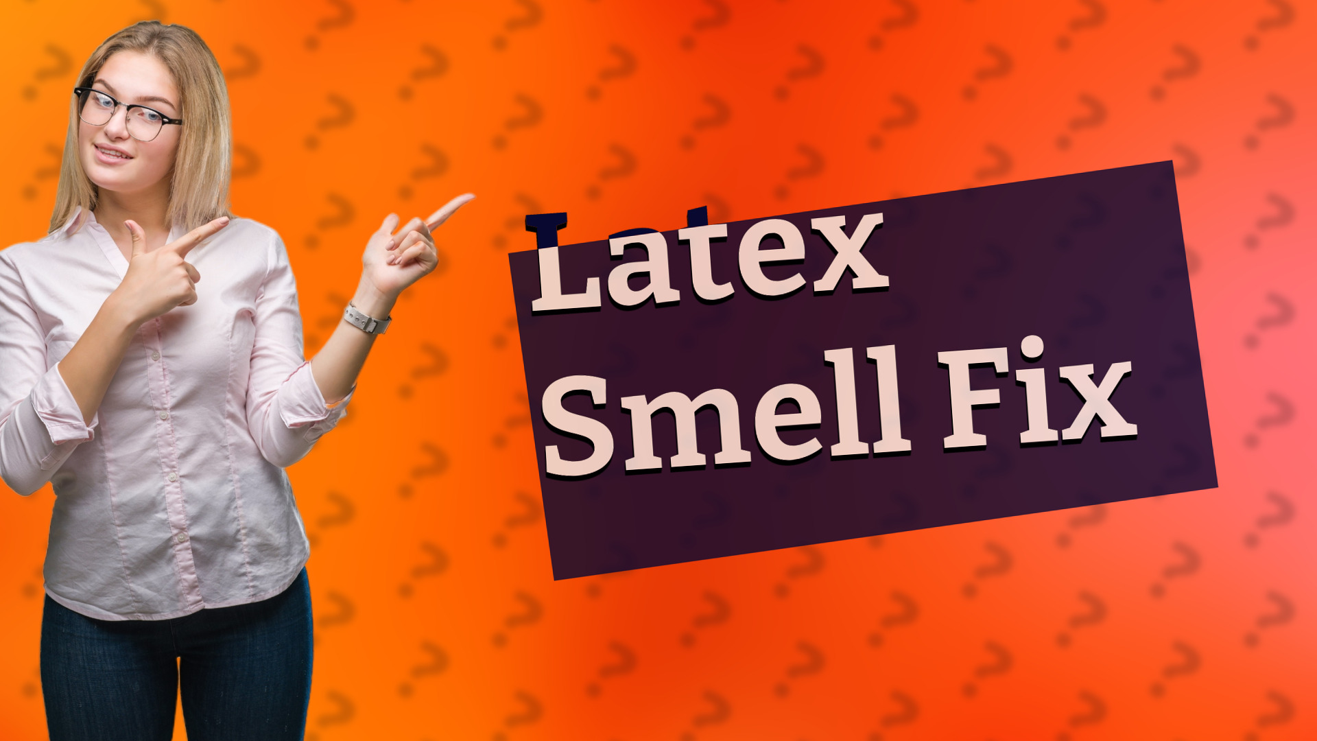 Latex Smell Fix