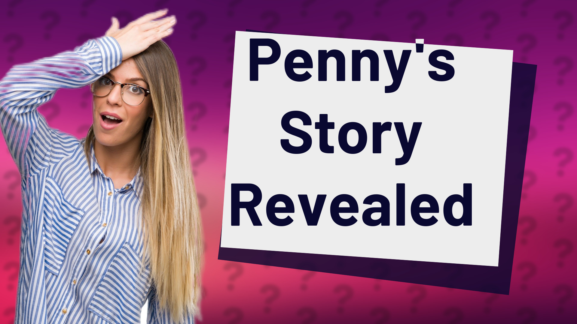 Penny's Story Revealed