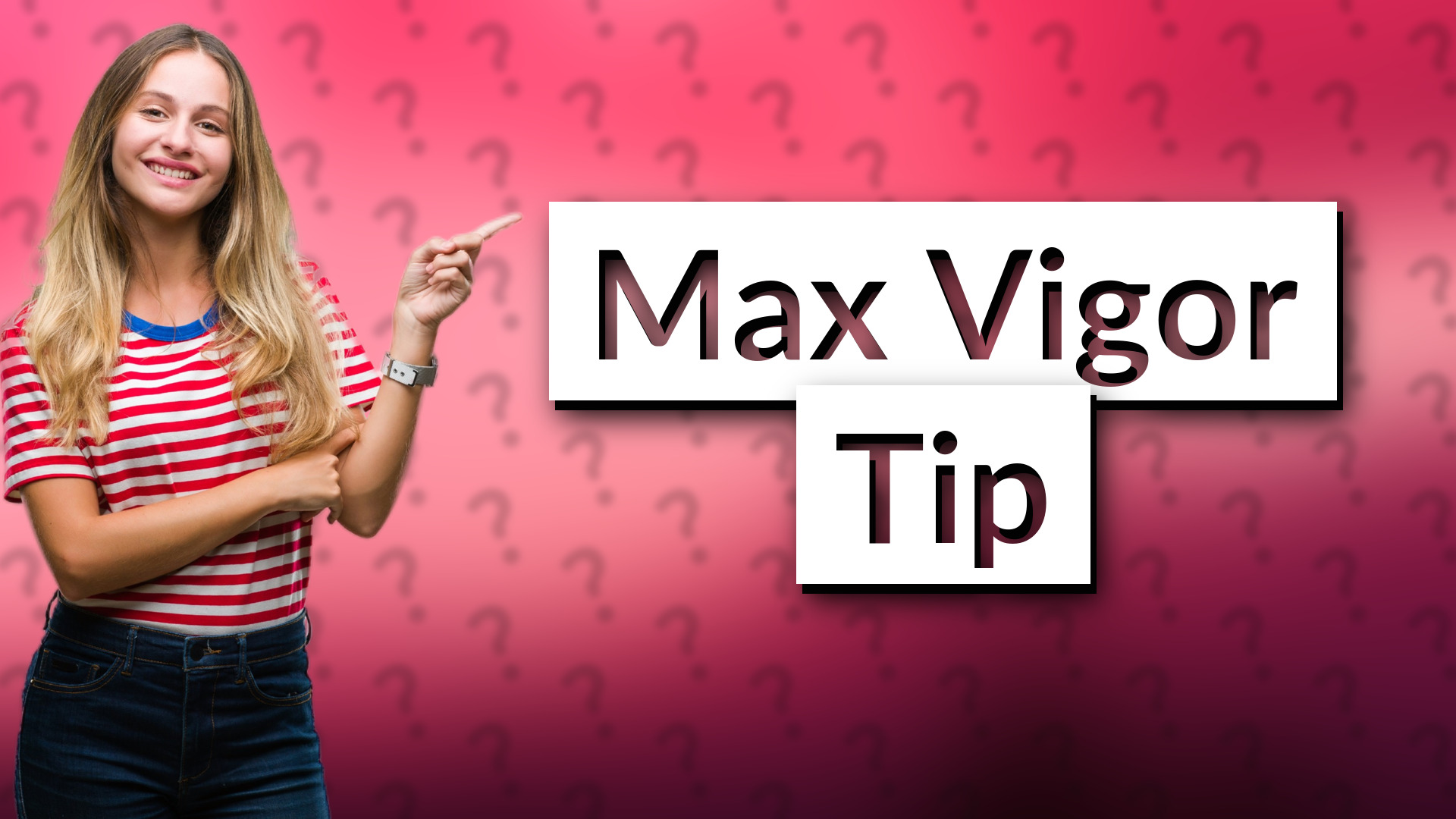 Max Vigor Tip
