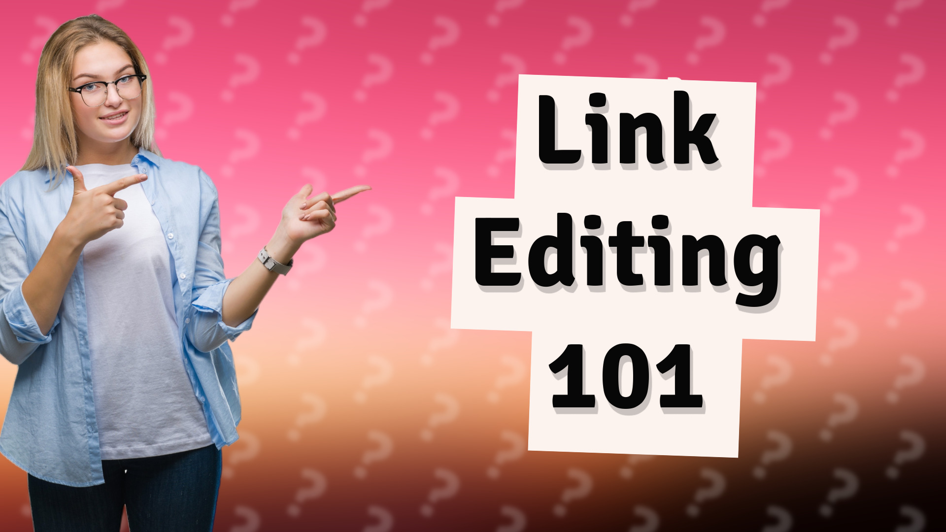 Link Editing 101