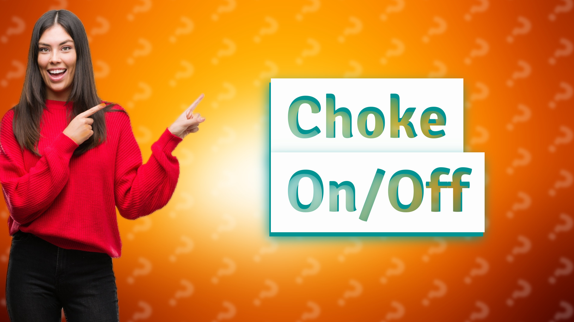 Choke On/Off