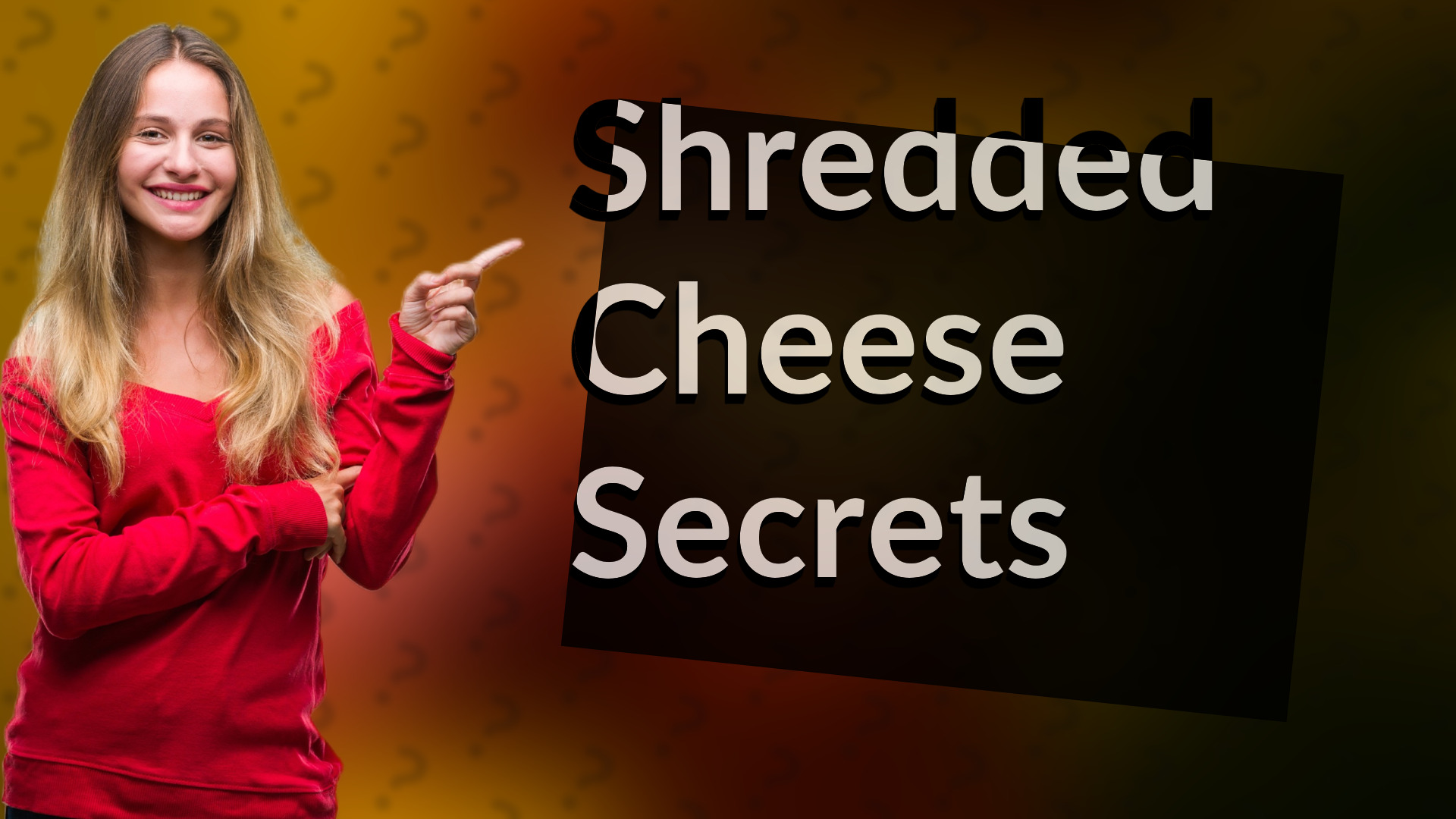 Shredded Cheese Secrets