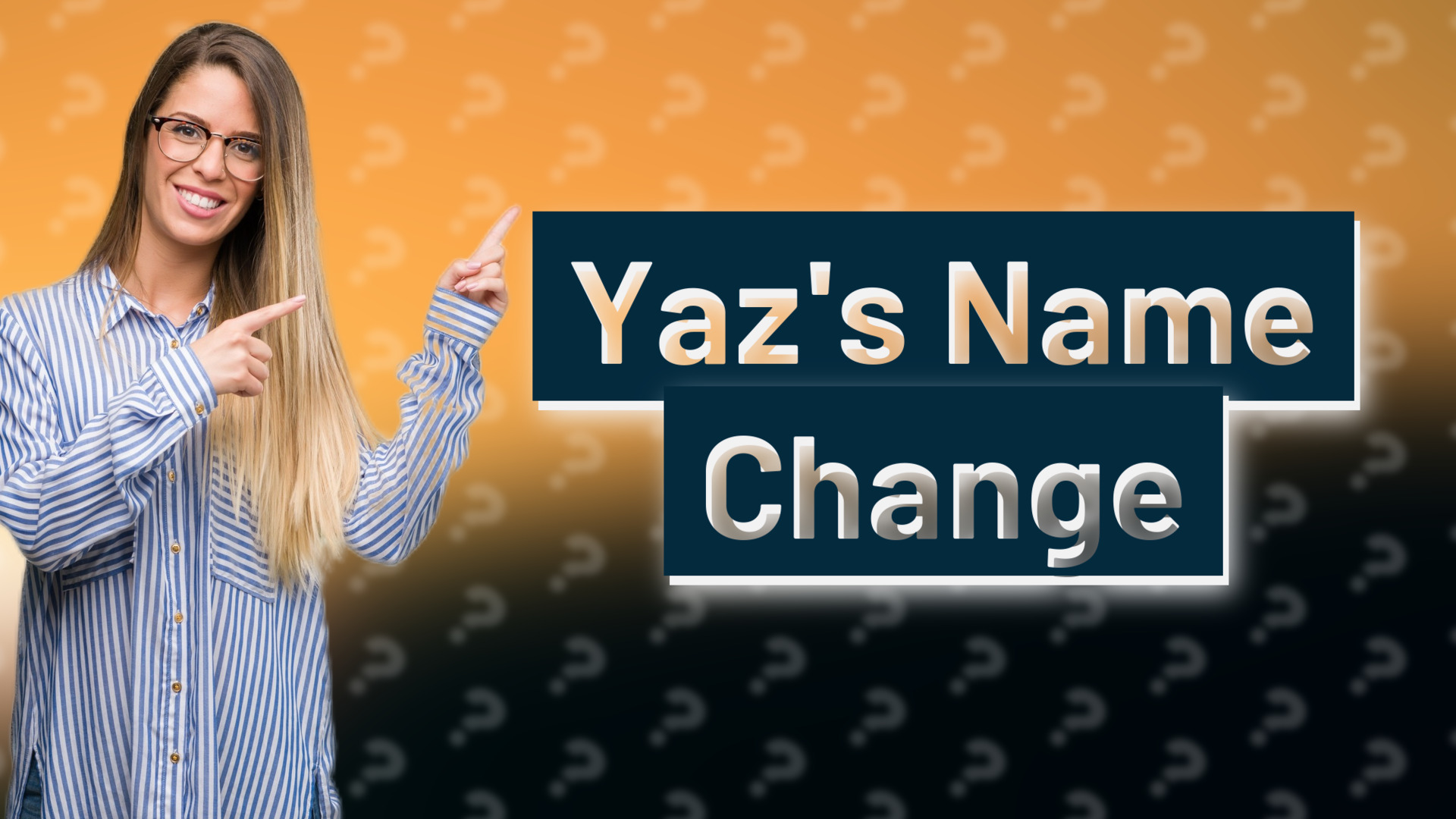 Yaz's Name Change