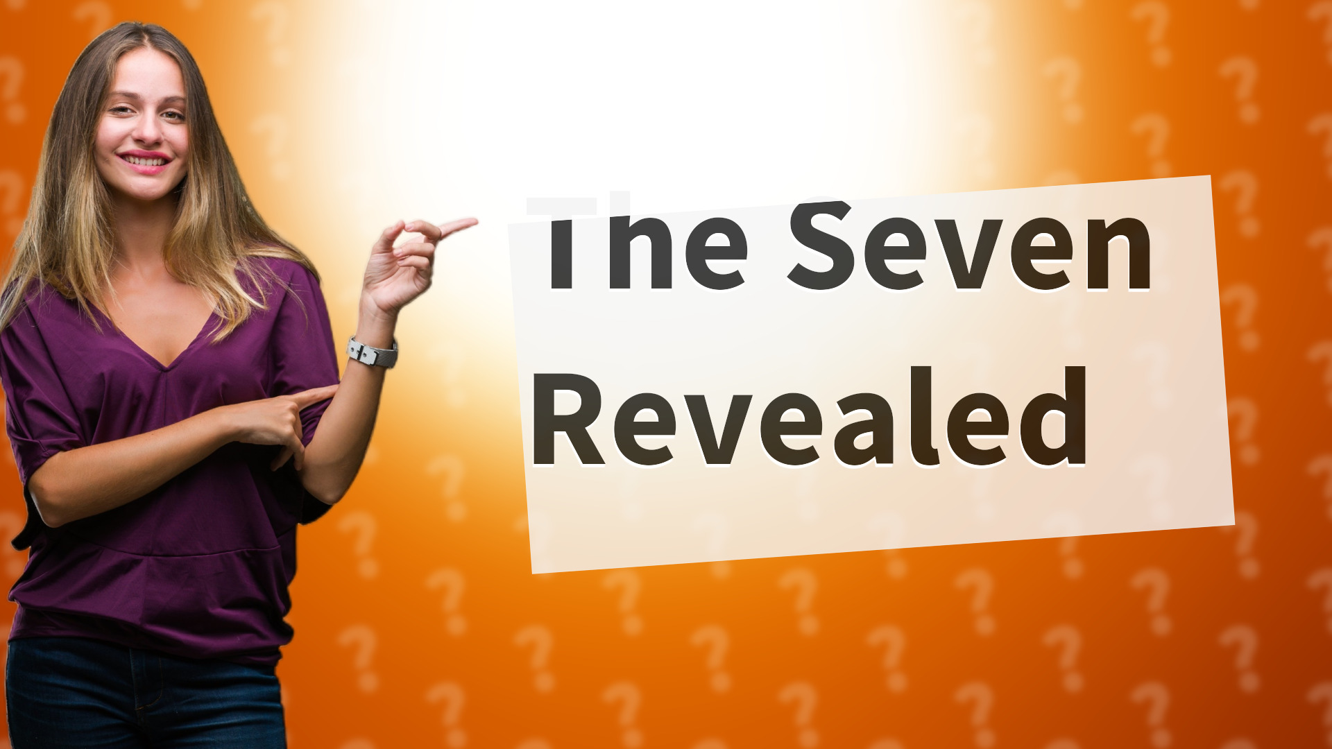 The Seven Revealed