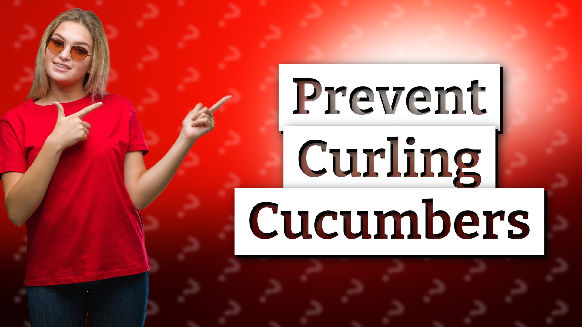 Prevent Curling Cucumbers