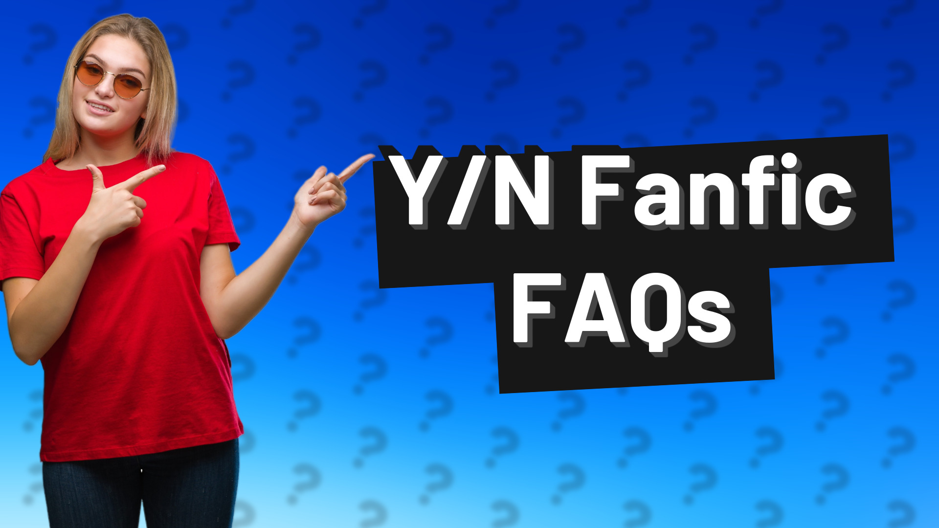 Y/N Fanfic FAQs