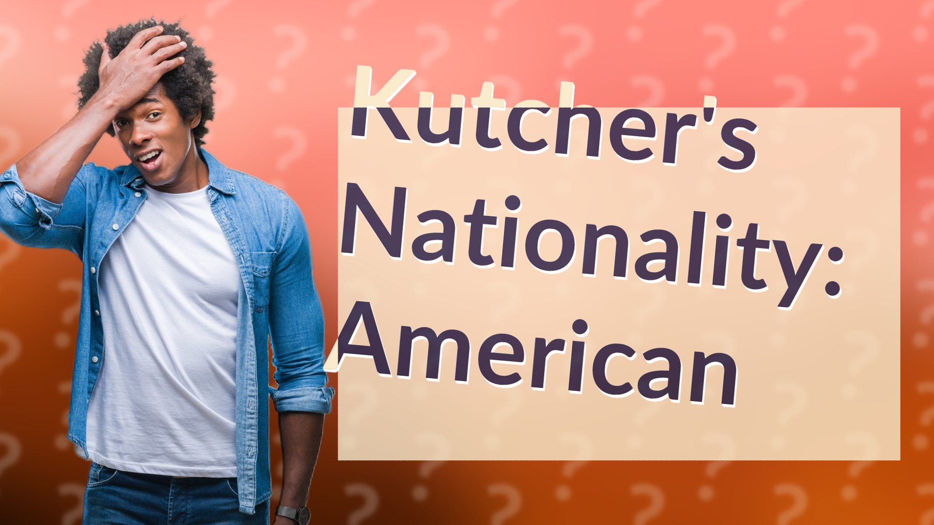 Kutcher's Nationality: American