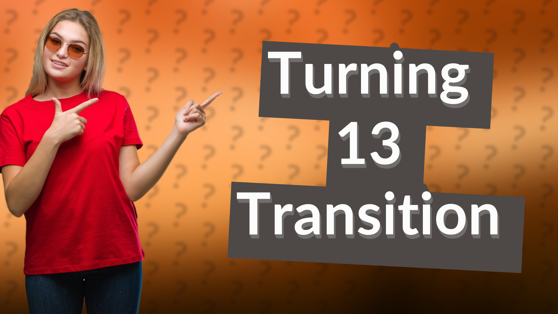 Turning 13 Transition
