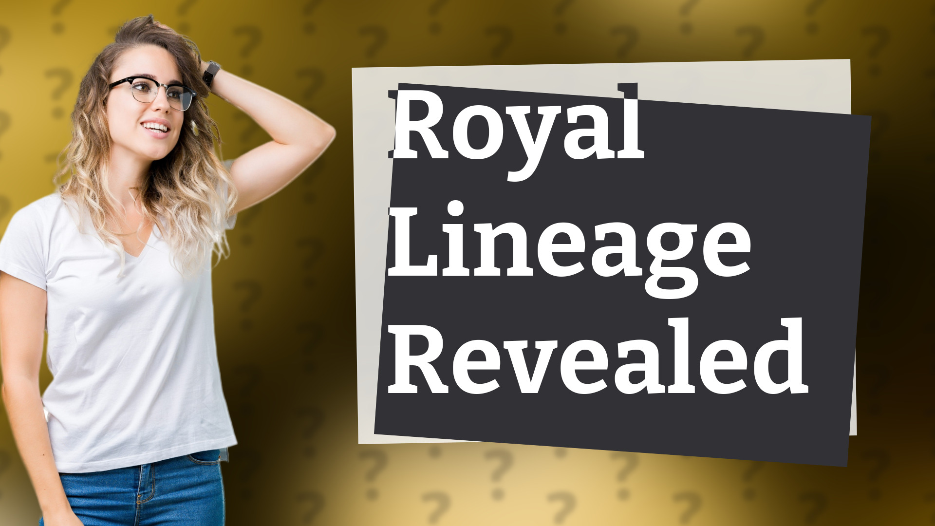 Royal Lineage Revealed