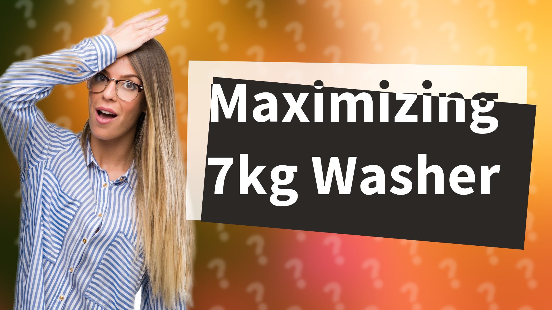 Maximizing 7kg Washer