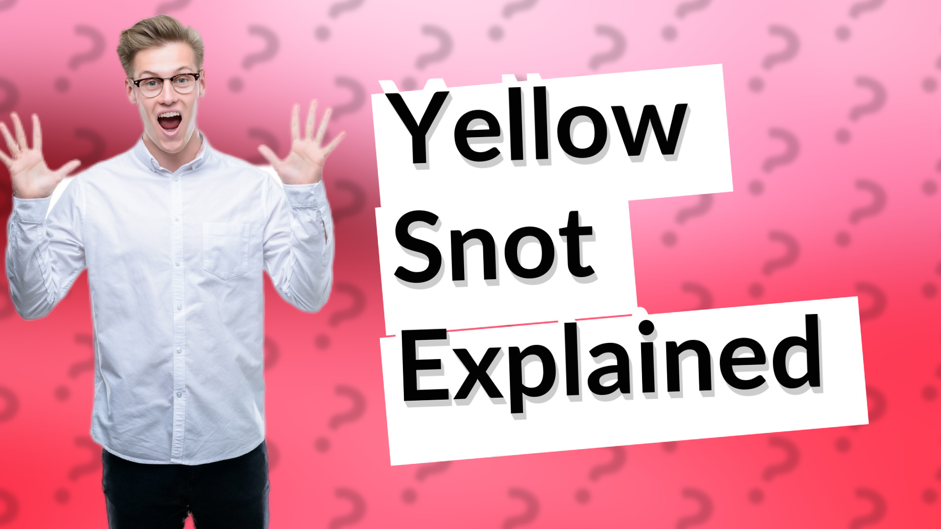 Yellow Snot Explained