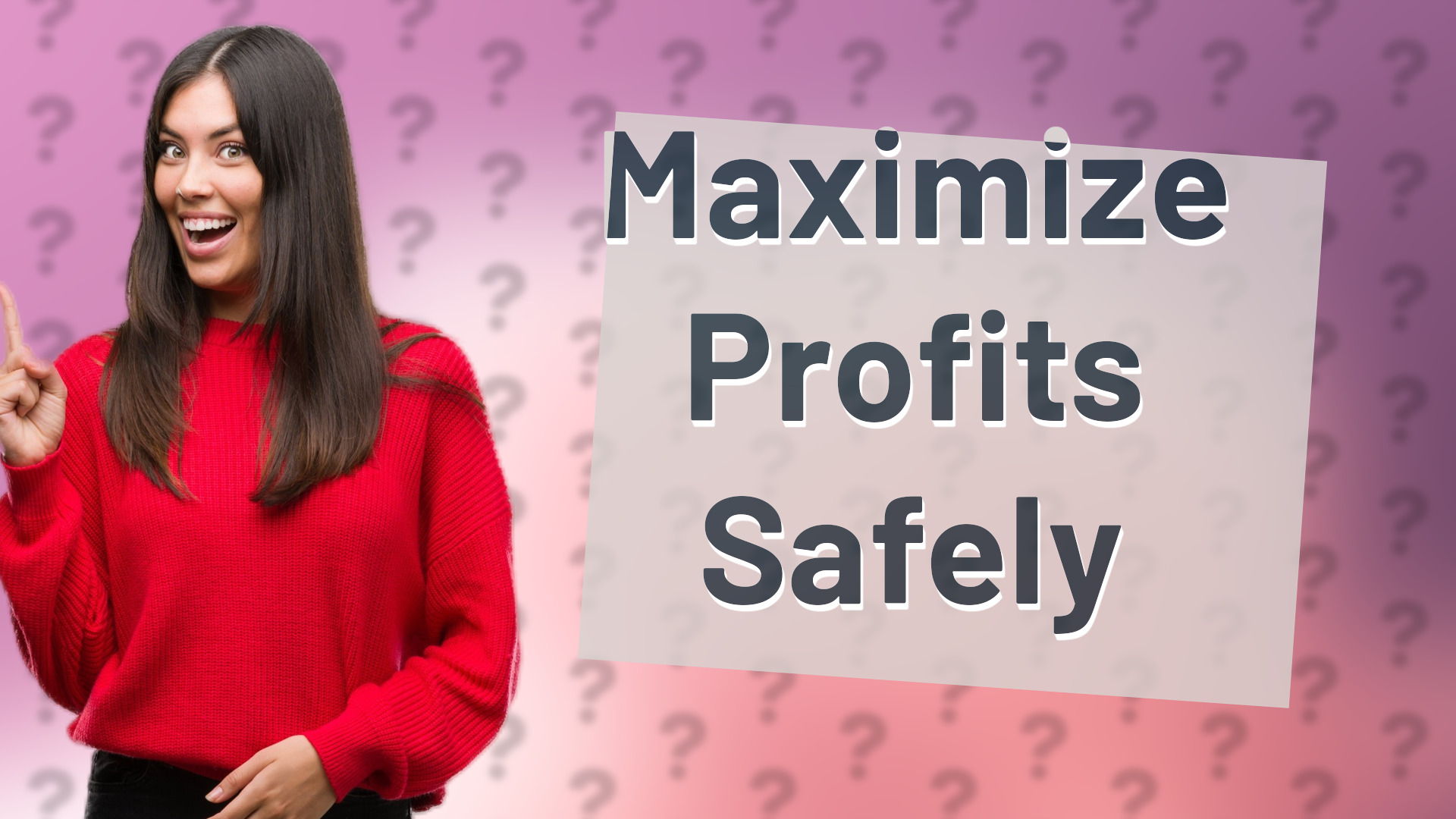 Maximize Profits Safely