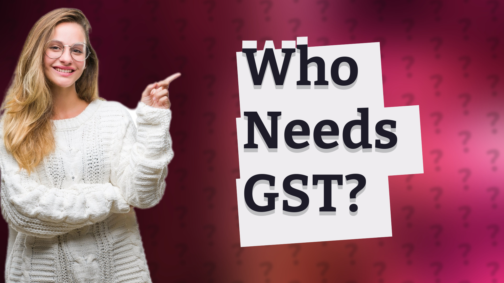 Who Needs GST?