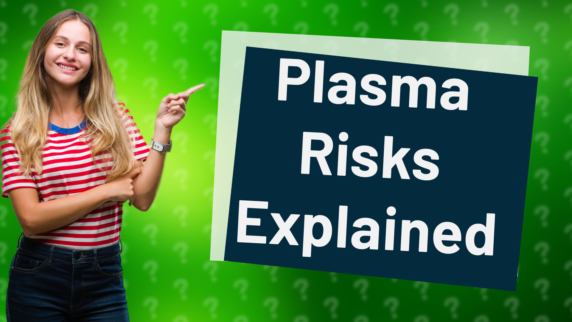 Plasma Risks Explained