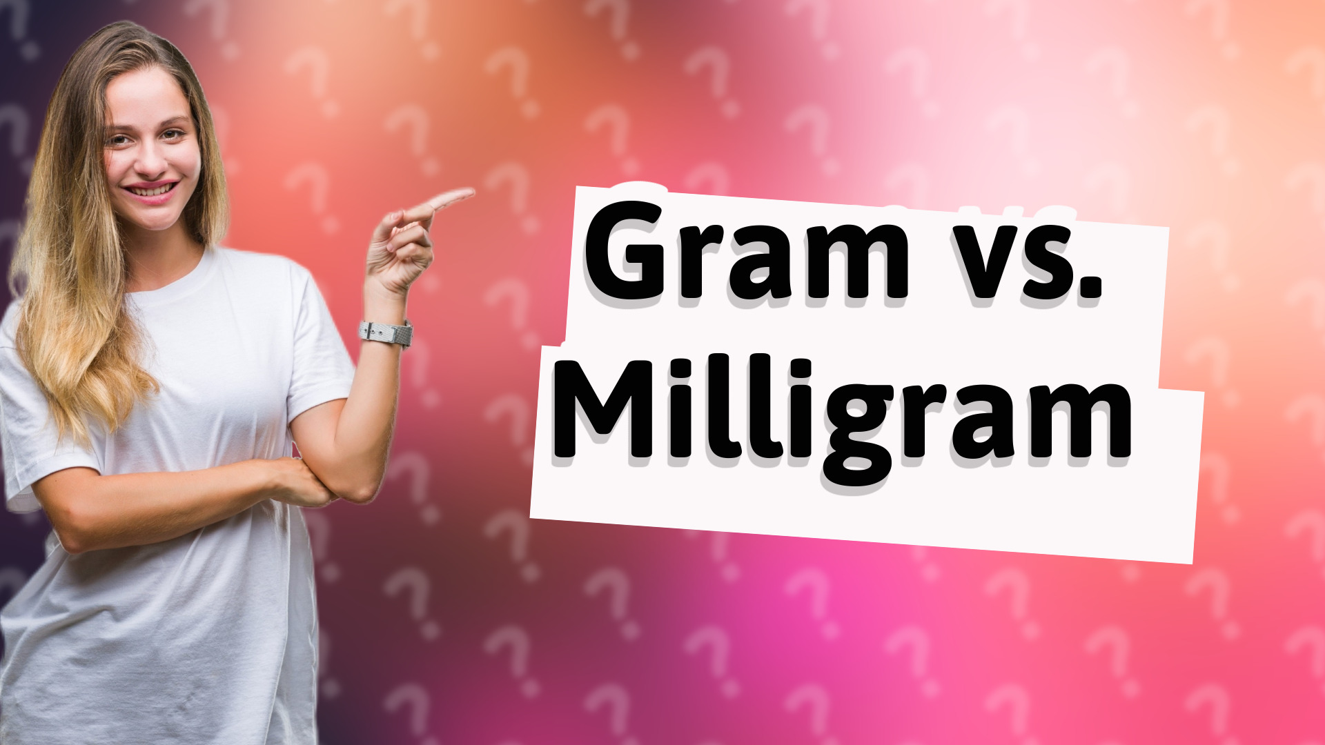 Gram vs. Milligram