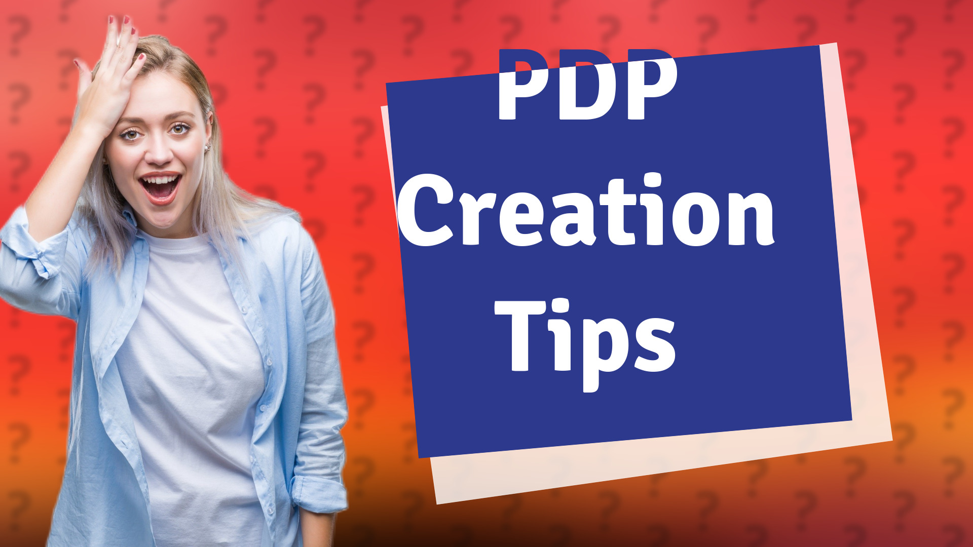 PDP Creation Tips